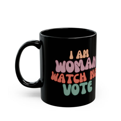 I Am Woman Watch Me Vote Black Mug by cypherpunkgear.com