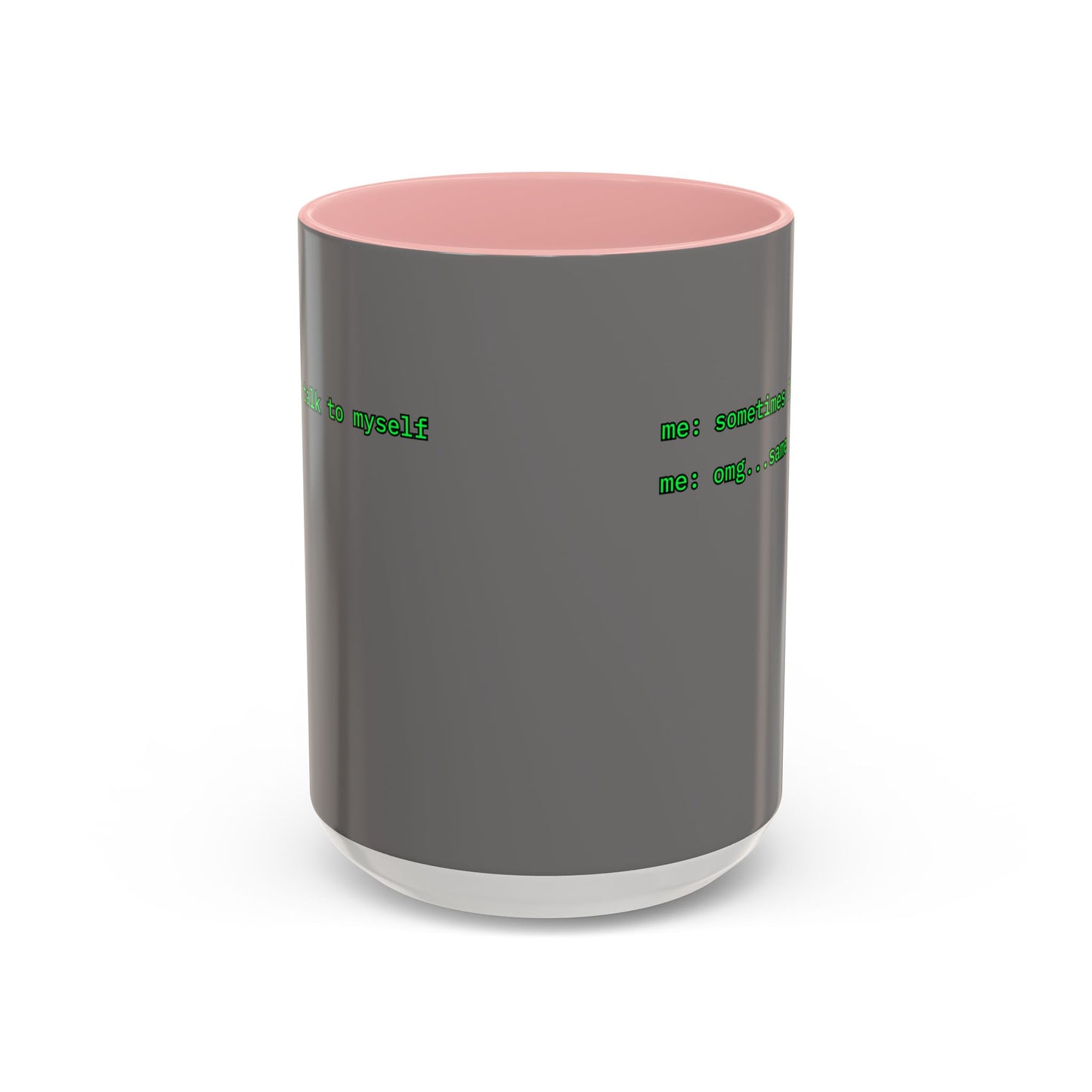 Sometimes I talk to myself - me: omg...same Grey Accent Mug by cypherpunkgear.com