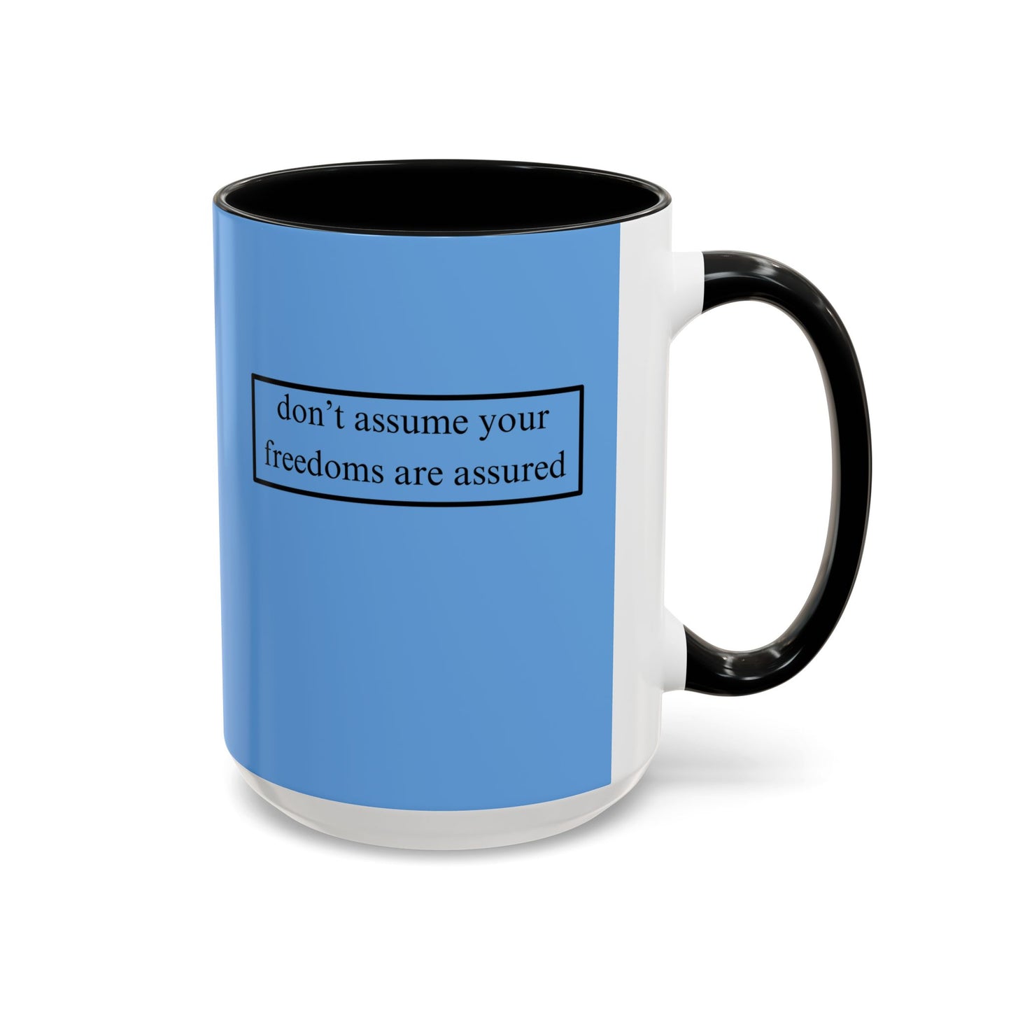 don't assume your freedoms are assured, Black font, Light Blue Accent Mug by cypherpunkgear.com
