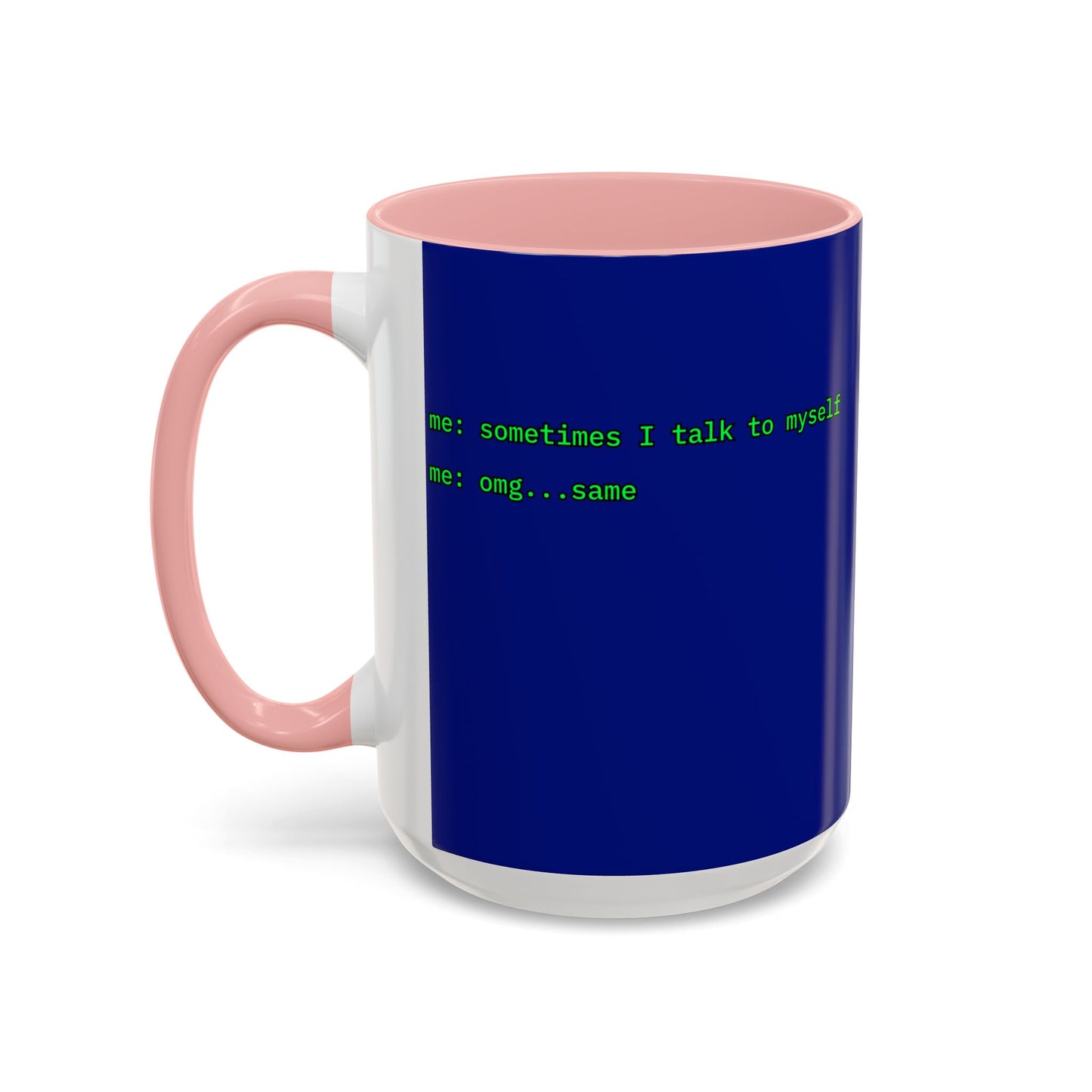 Sometimes I talk to myself - me: omg...same Blue Accent Mug by cypherpunkgear.com