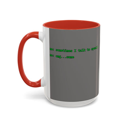 Sometimes I talk to myself - me: omg...same Grey Accent Mug by cypherpunkgear.com
