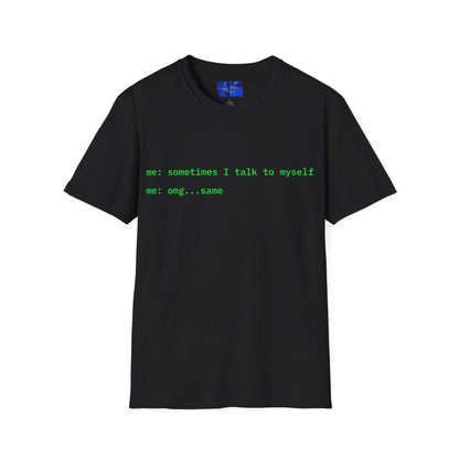Sometimes I talk to myself - me: omg...same Dark colors Unisex T-Shirt by cypherpunkgear.com