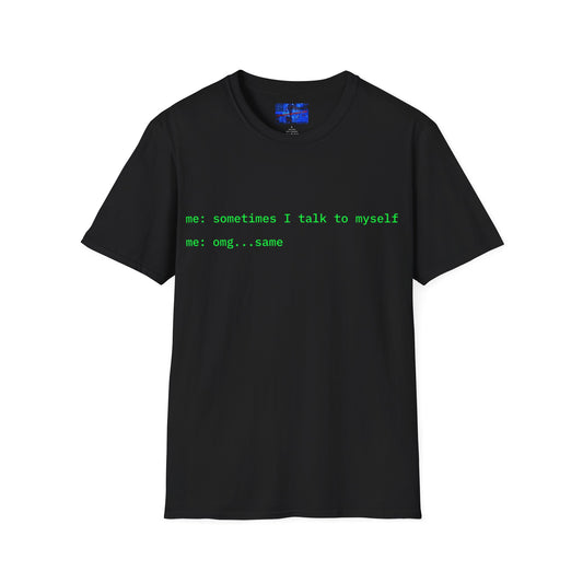 Sometimes I talk to myself - me: omg...same Dark colors Unisex T-Shirt by cypherpunkgear.com
