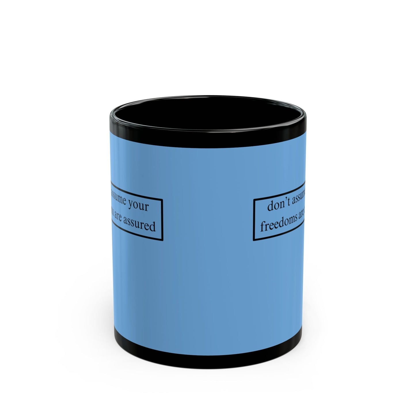 don't assume your freedoms are assured, Black font, Light Blue/Black Mug by cypherpunkgear.com