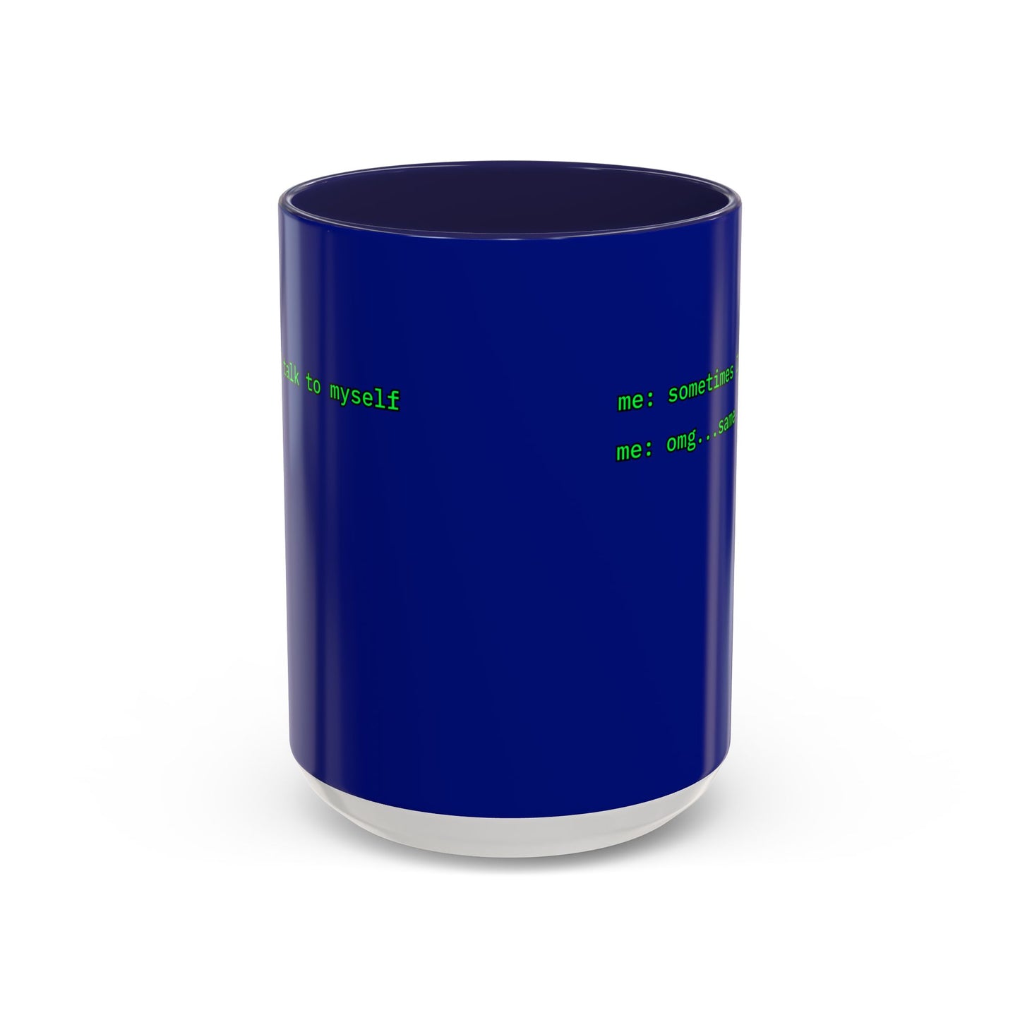 Sometimes I talk to myself - me: omg...same Blue Accent Mug by cypherpunkgear.com