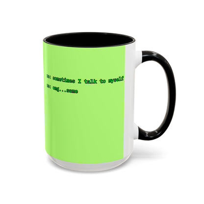 Sometimes I talk to myself - me: omg...same Light Green Accent Mug by cypherpunkgear.com