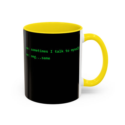 Sometimes I talk to myself - me: omg...same Black Accent Mug by cypherpunkgear.com