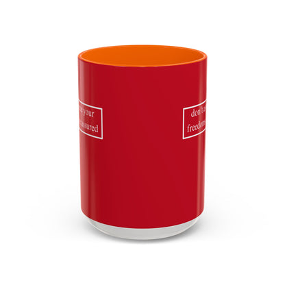 don't assume your freedoms are assured, White font, Red Accent Mug by cypherpunkgear.com
