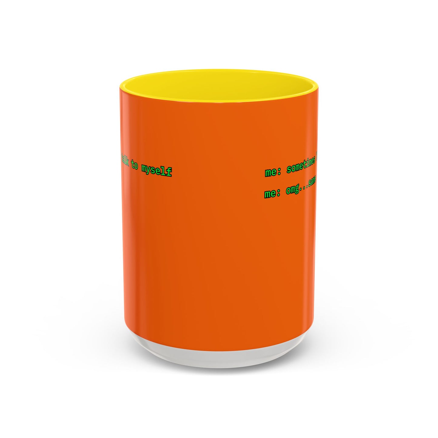 Sometimes I talk to myself - me: omg...same Orange Accent Mug by cypherpunkgear.com