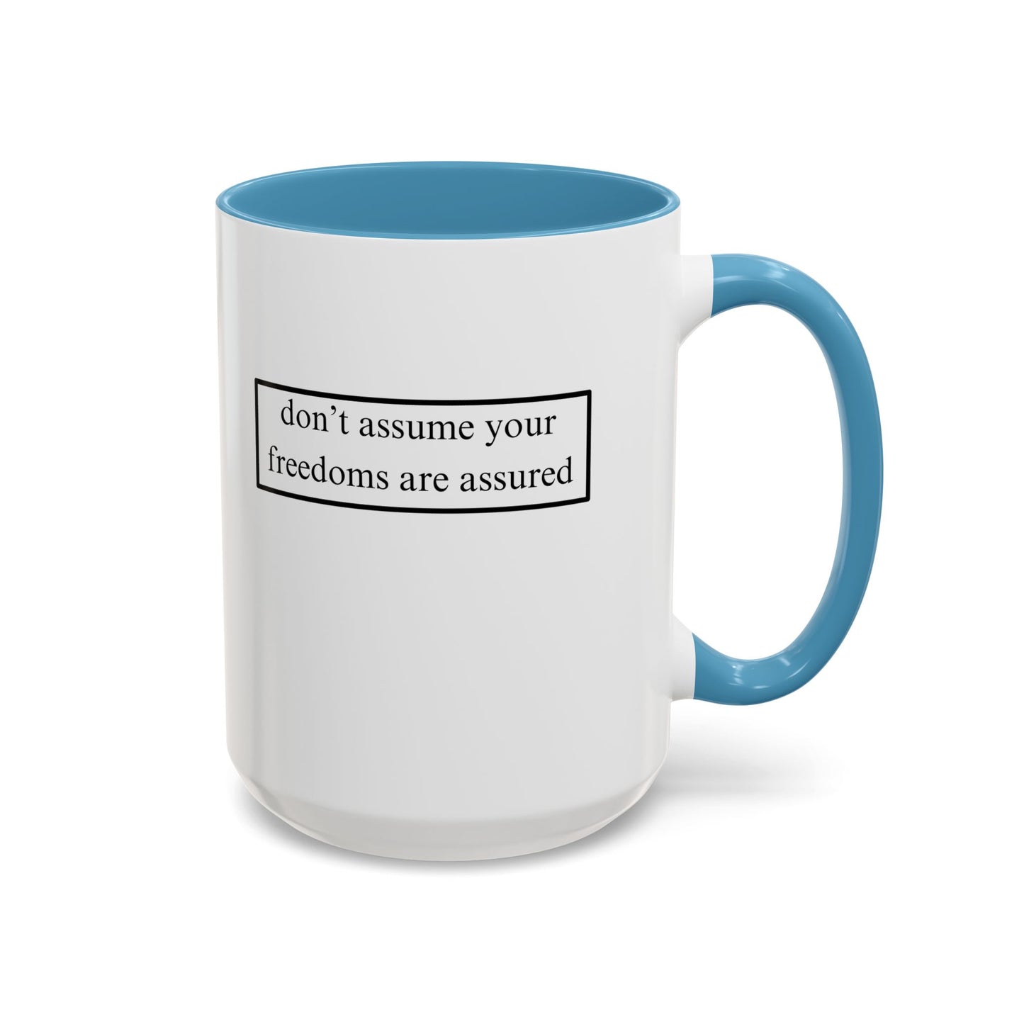 don't assume your freedoms are assured, Black font, White Accent Mug by cypherpunkgear.com