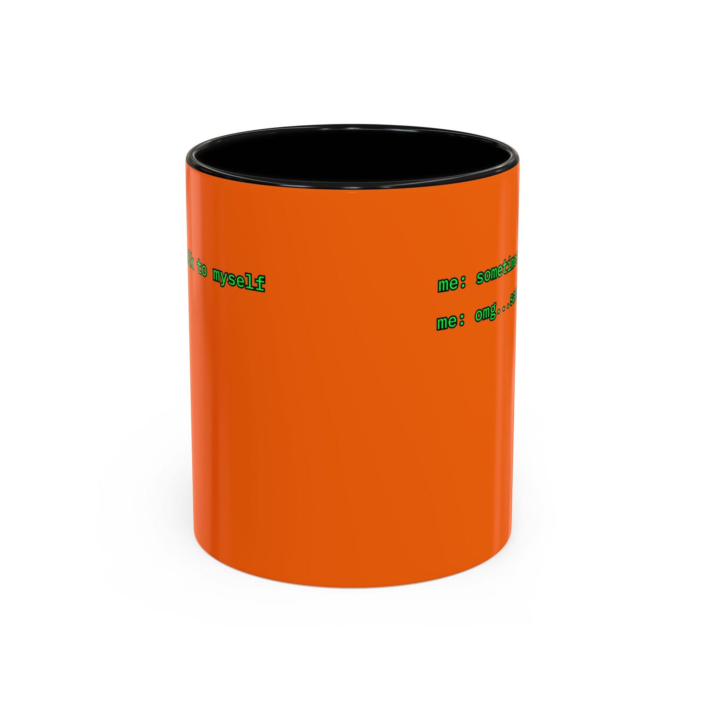 Sometimes I talk to myself - me: omg...same Orange Accent Mug by cypherpunkgear.com