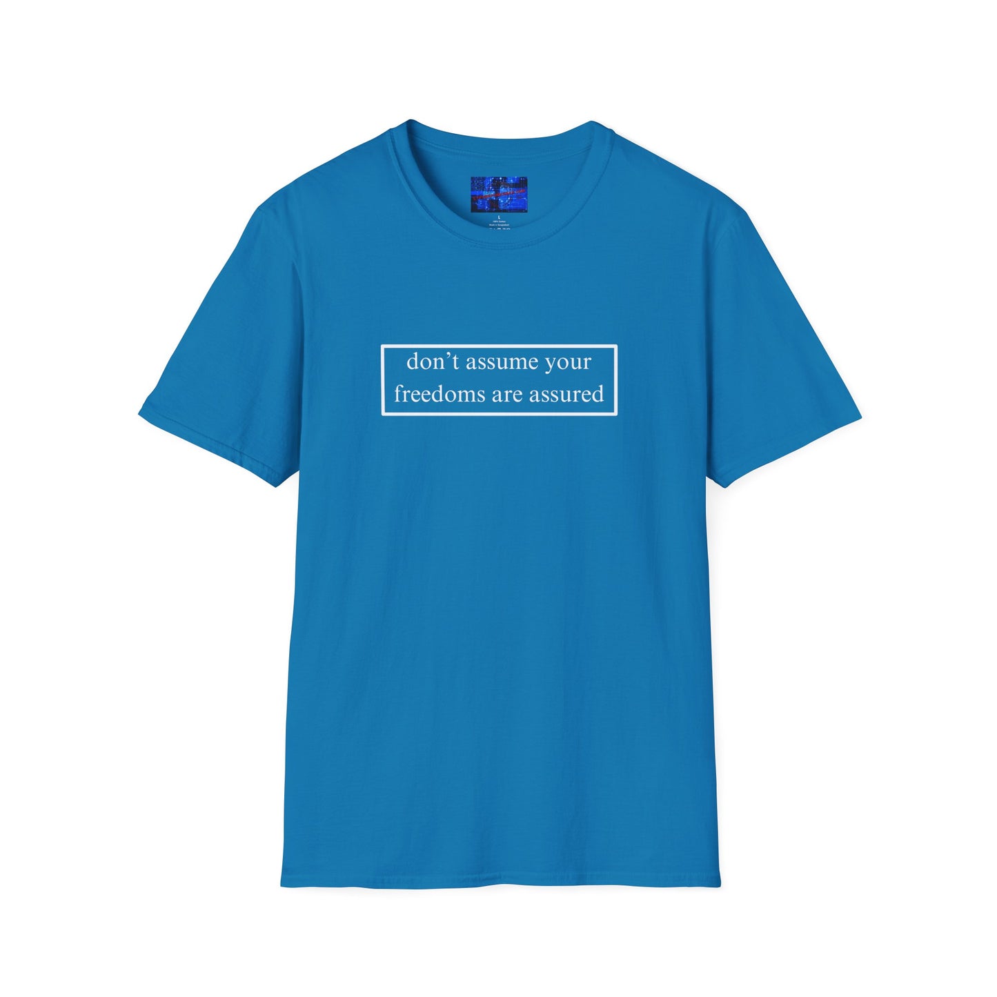 don't assume your freedoms are assured DKcolors Unisex T-Shirt by cypherpunkgear.com