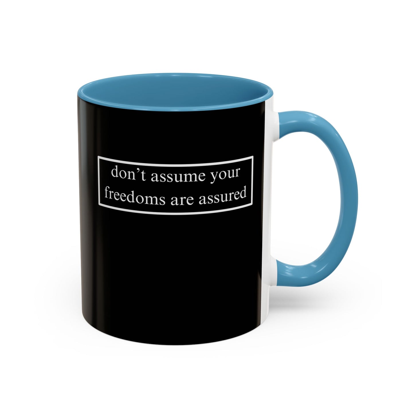 don't assume your freedoms are assured, White font, Black Accent Mug by cypherpunkgear.com