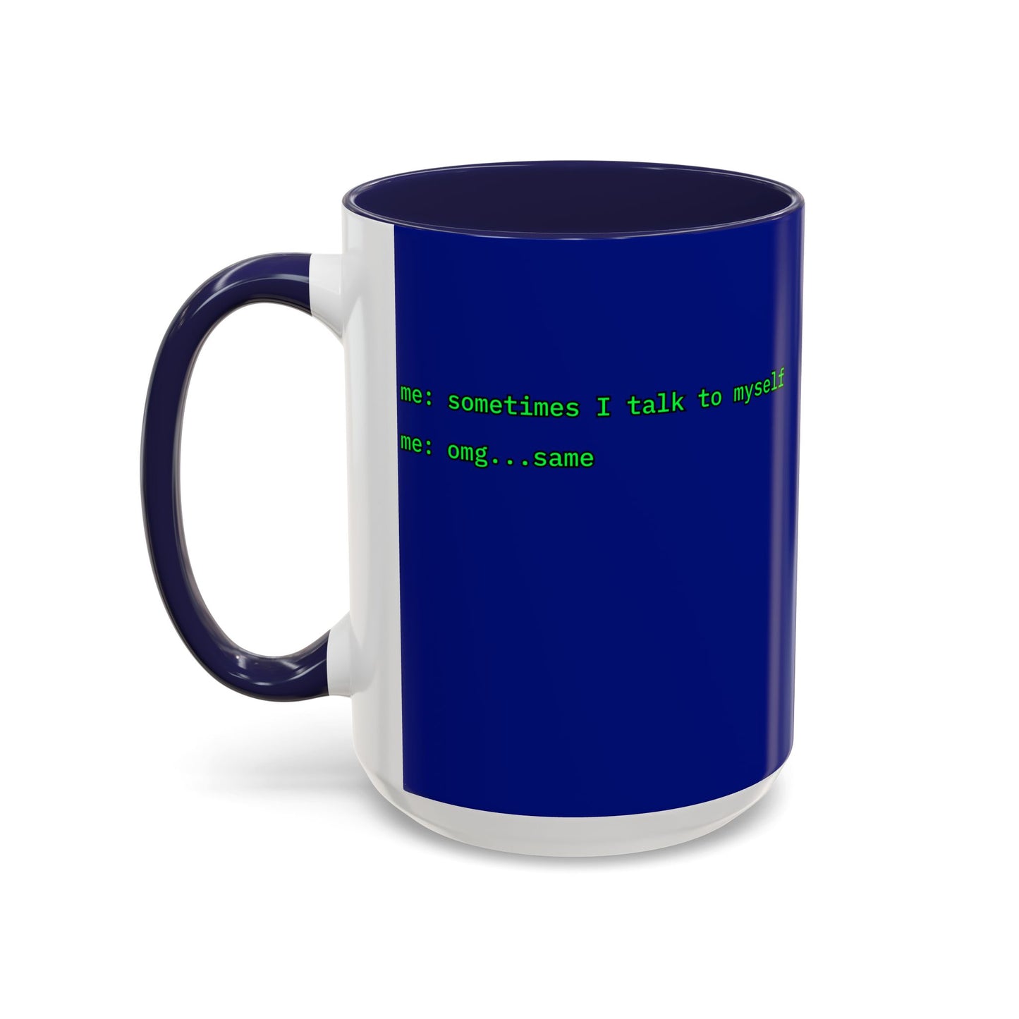 Sometimes I talk to myself - me: omg...same Blue Accent Mug by cypherpunkgear.com