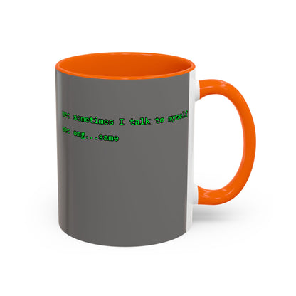 Sometimes I talk to myself - me: omg...same Grey Accent Mug by cypherpunkgear.com