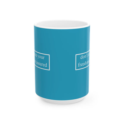don't assume your freedoms are assured, White font, Turquoise/White Mug by cypherpunkgear.com