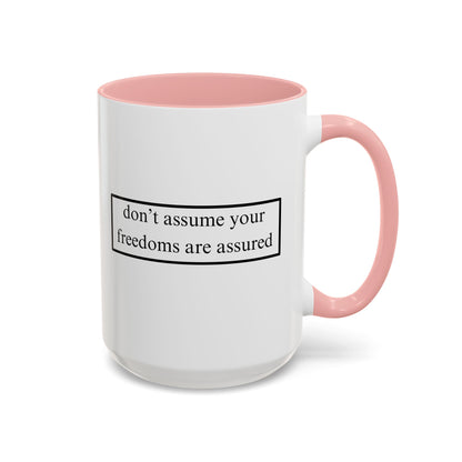 don't assume your freedoms are assured Accent Mug by cypherpunkgear