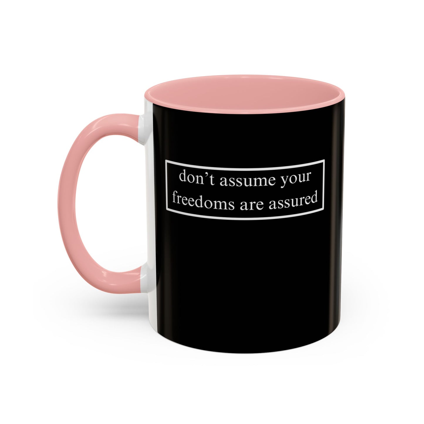 don't assume your freedoms are assured, White font, Black Accent Mug by cypherpunkgear.com