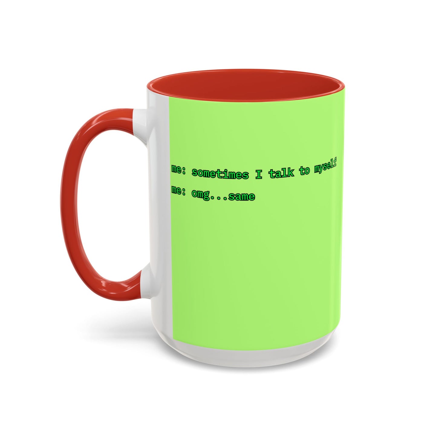 Sometimes I talk to myself - me: omg...same Light Green Accent Mug by cypherpunkgear.com