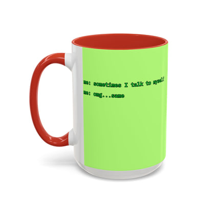 Sometimes I talk to myself - me: omg...same Light Green Accent Mug by cypherpunkgear.com