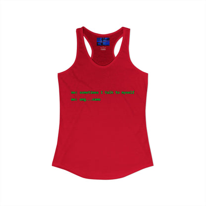 Sometimes I talk to myself - me: omg...same Women's Racerback Tank Top by cypherpunkgear.com
