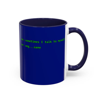 Sometimes I talk to myself - me: omg...same Blue Accent Mug by cypherpunkgear.com