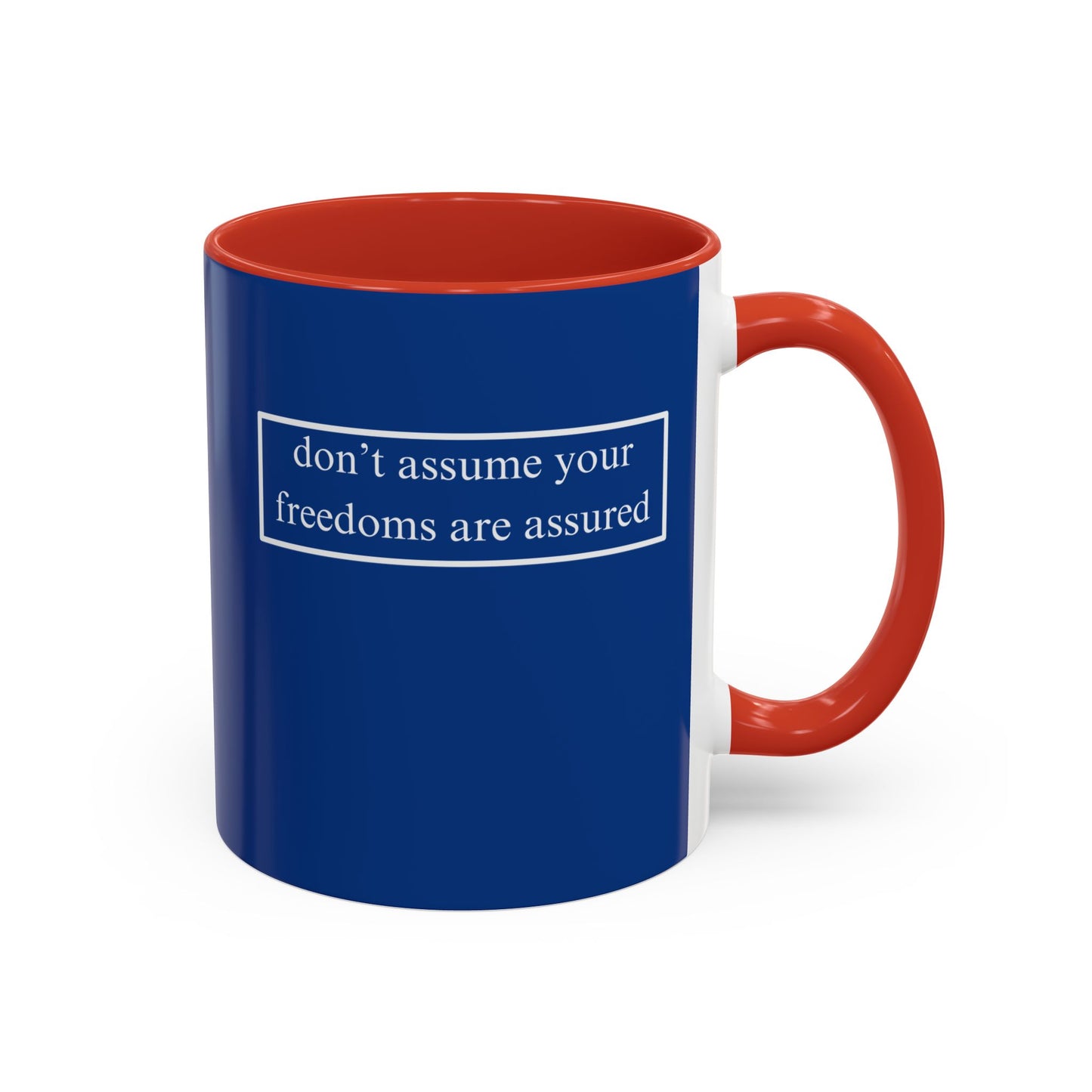 don't assume your freedoms are assured, White font, Dark Blue Accent Mug by cypherpunkgear.com