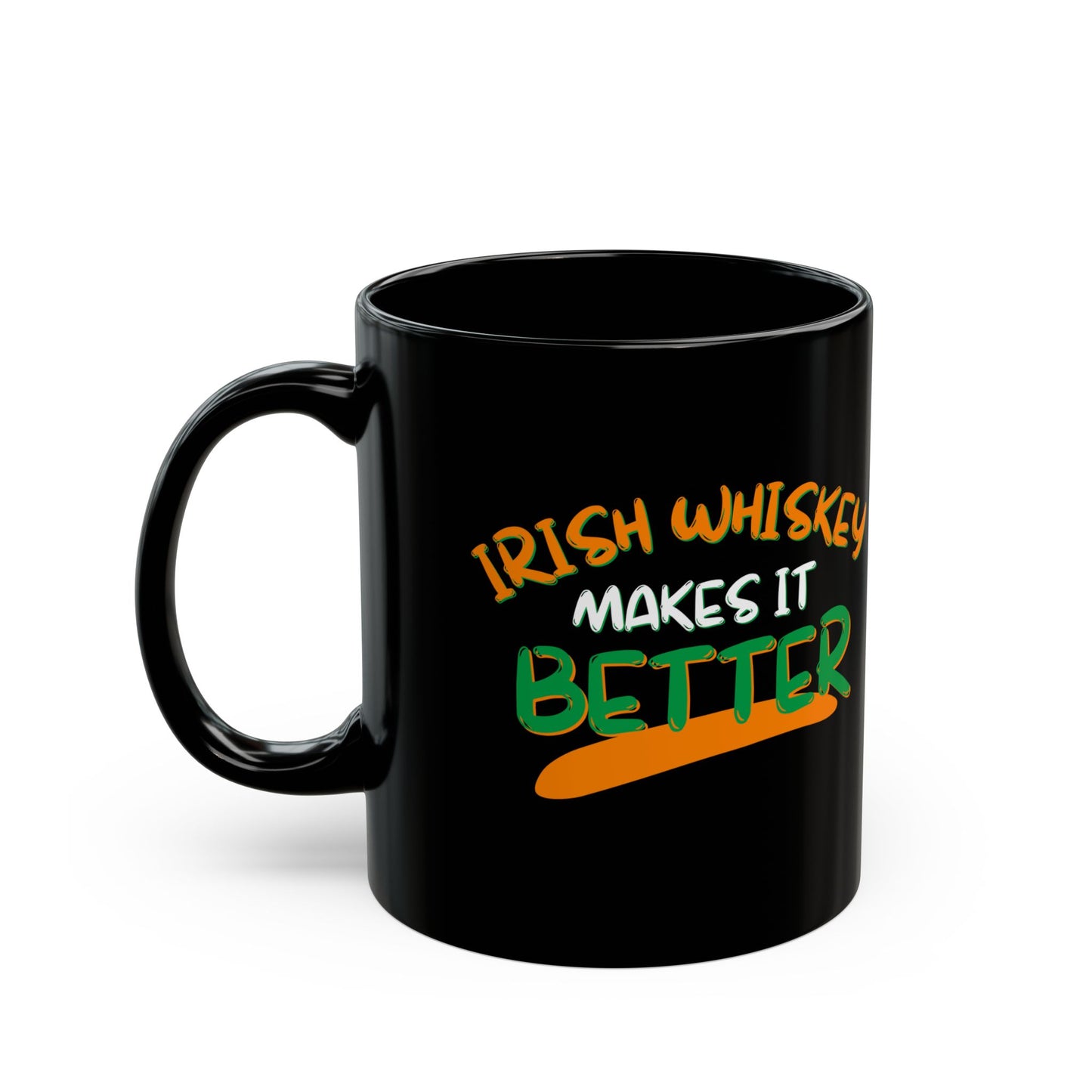 Irish Whiskey makes it better Orange, White, and Green font Black Mug by cypherpunkgear.com