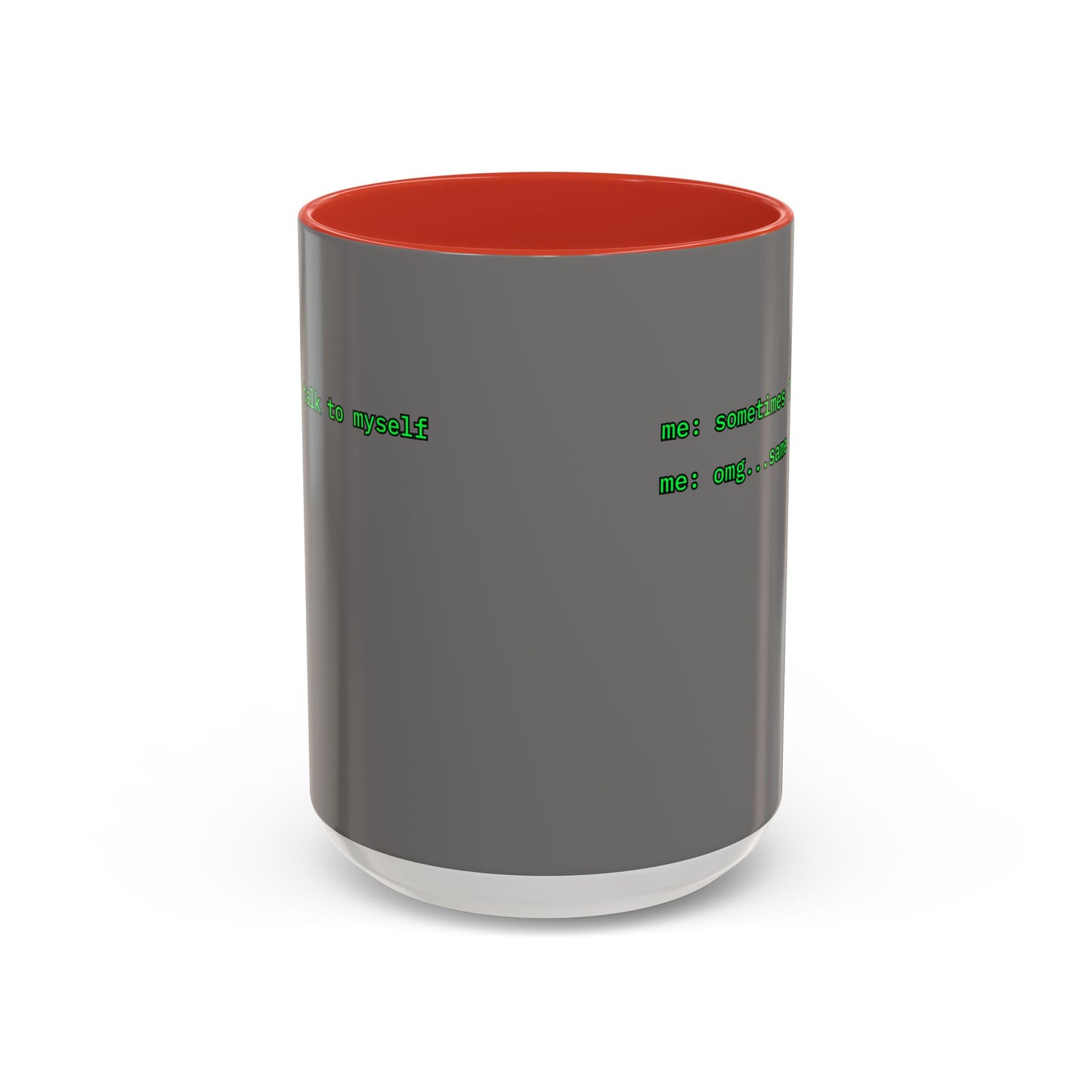 Sometimes I talk to myself - me: omg...same Grey Accent Mug by cypherpunkgear.com