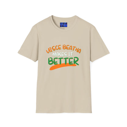 Uisce Beatha makes it better Orange, White, and Green font Light colors Unisex T-Shirt by cypherpunkgear.com