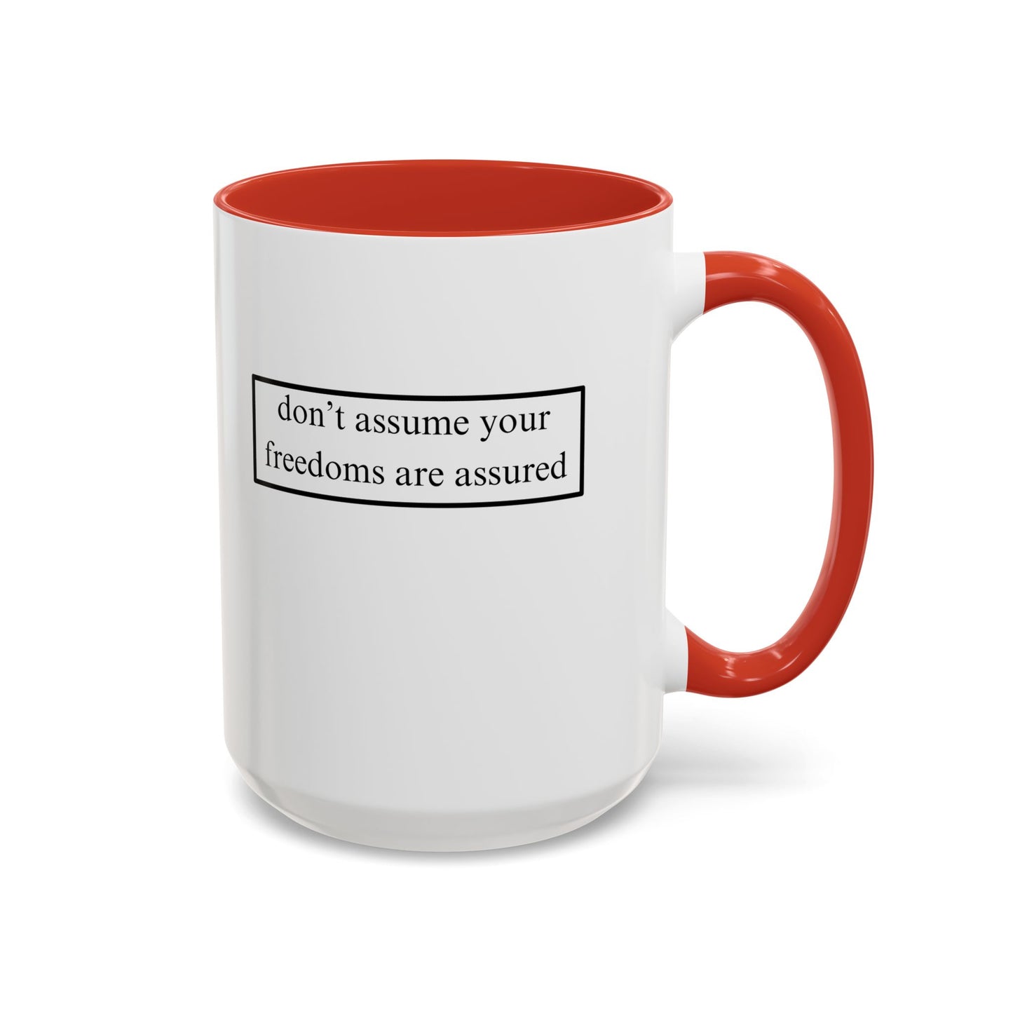don't assume your freedoms are assured, Black font, White Accent Mug by cypherpunkgear.com