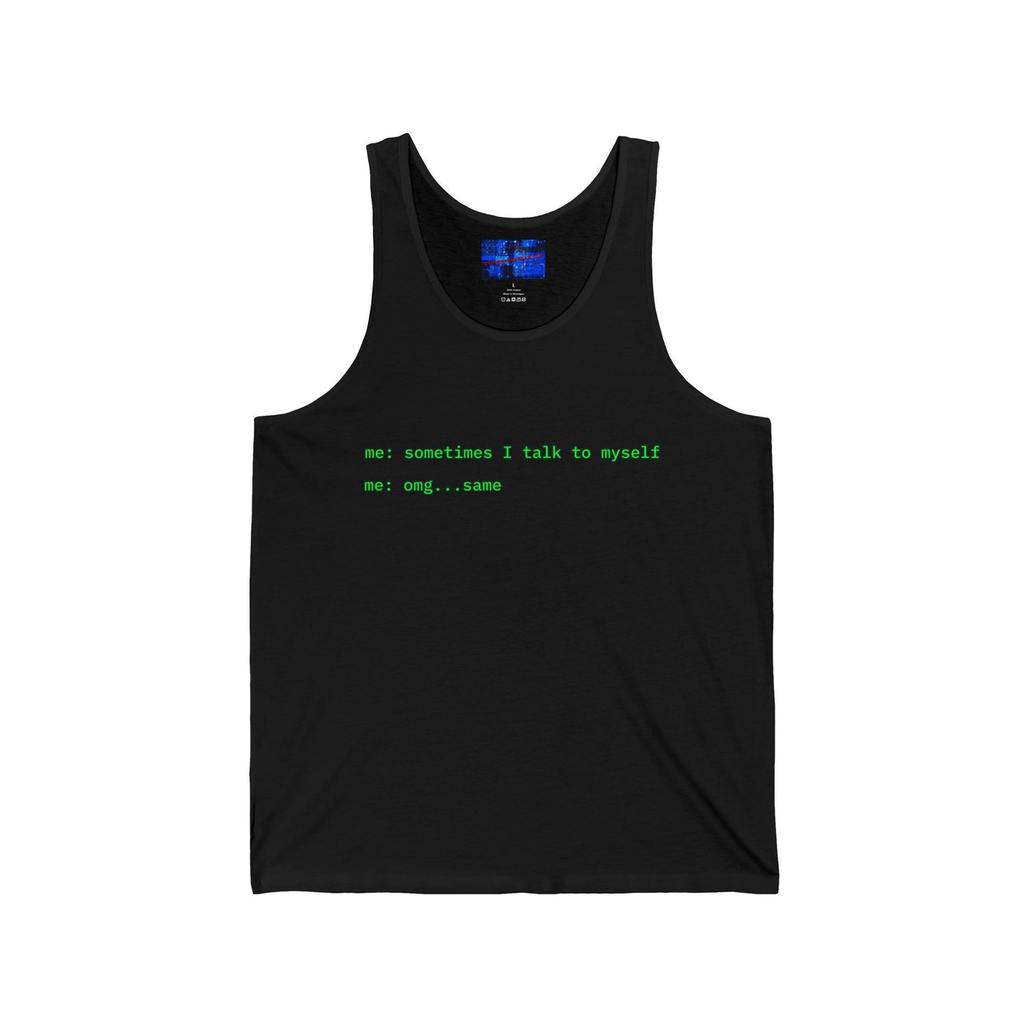Sometimes I talk to myself - me: omg...same Unisex Jersey Tank Top by cypherpunkgear.com