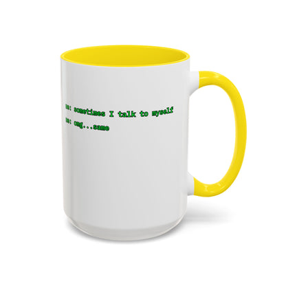 Sometimes I talk to myself - me: omg...same White Accent Mug by cypherpunkgear.com
