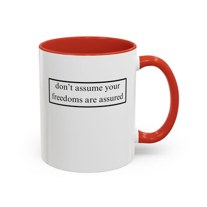 don't assume your freedoms are assured, Black font, White Accent Mug by cypherpunkgear.com