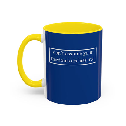 don't assume your freedoms are assured, White font, Dark Blue Accent Mug by cypherpunkgear.com