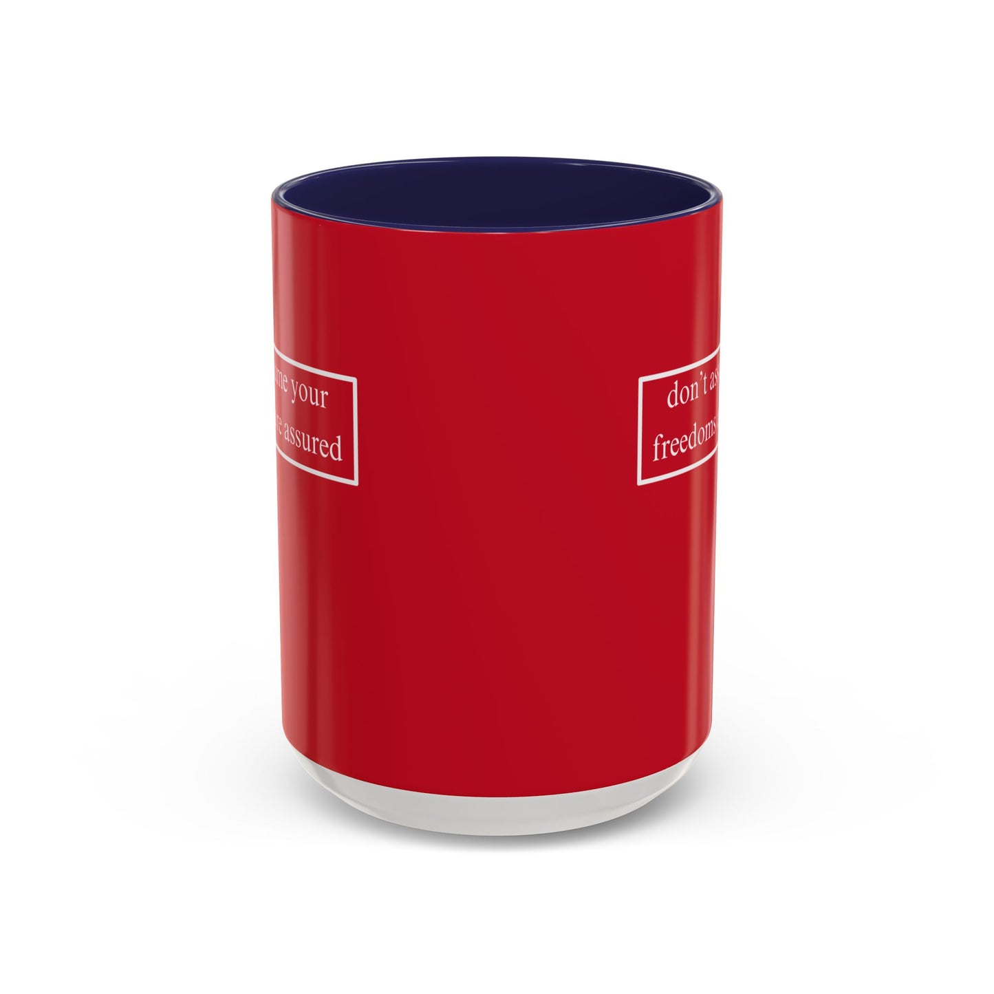 don't assume your freedoms are assured, White font, Red Accent Mug by cypherpunkgear.com