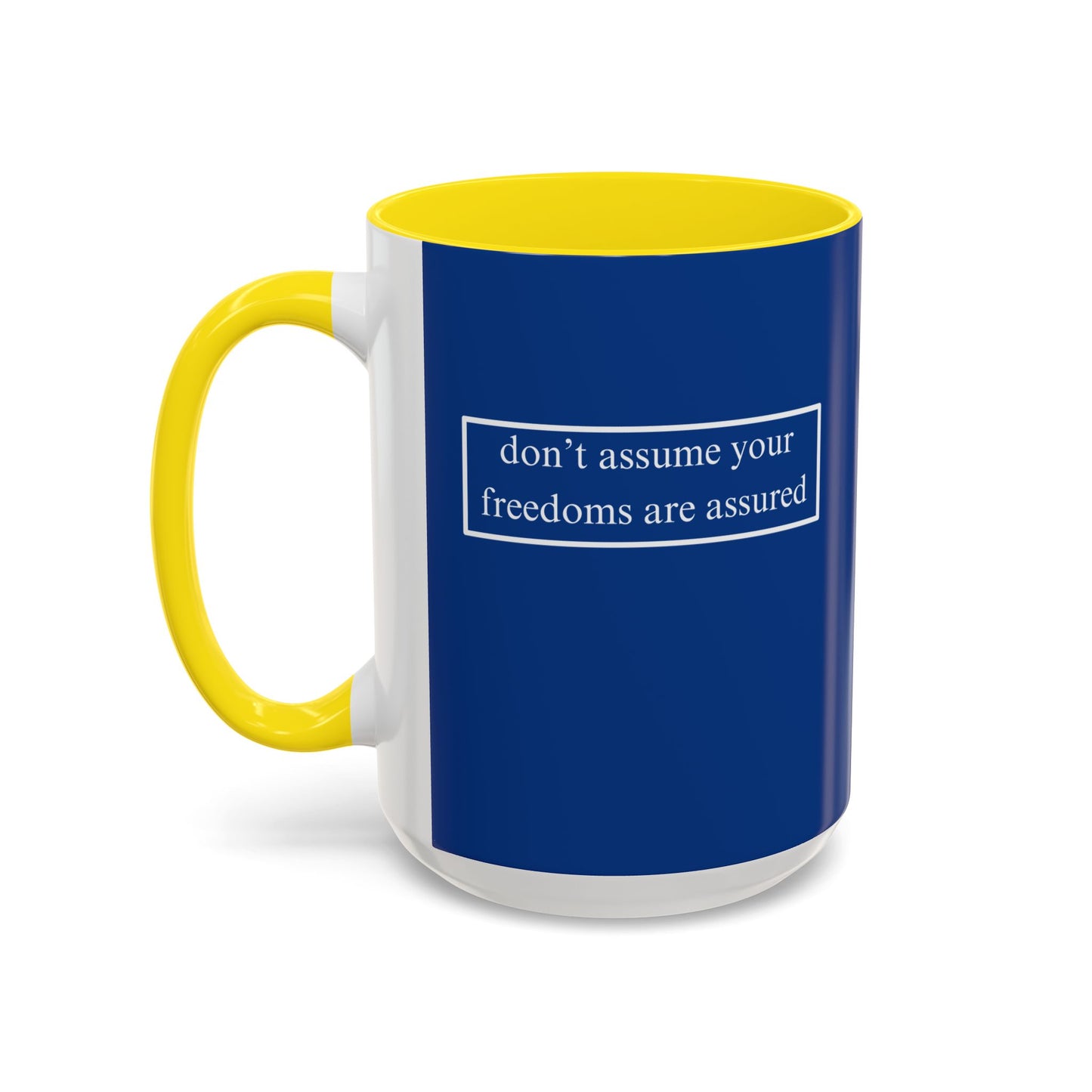 don't assume your freedoms are assured, White font, Dark Blue Accent Mug by cypherpunkgear.com