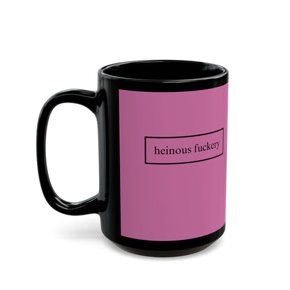 Heinous Fuckery Pink Mug by cypherpunkgear.com
