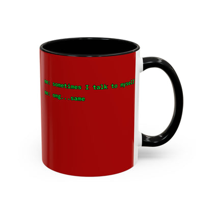 Sometimes I talk to myself - me: omg...same Red Accent Mug by cypherpunkgear.com