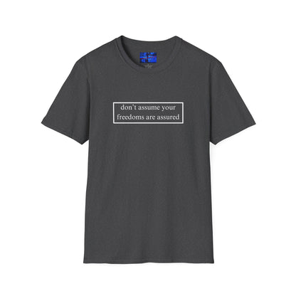 don't assume your freedoms are assured DKcolors Unisex T-Shirt by cypherpunkgear.com