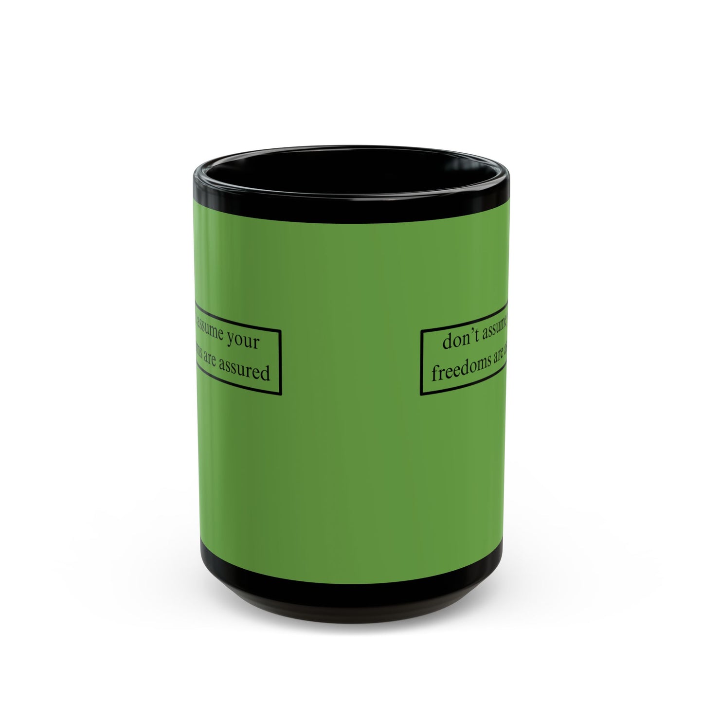 don't assume your freedoms are assured, Black font, Green/Black Mug by cypherpunkgear.com
