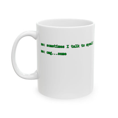 Sometimes I talk to myself - me: omg...same White Mug by cypherpunkgear.com