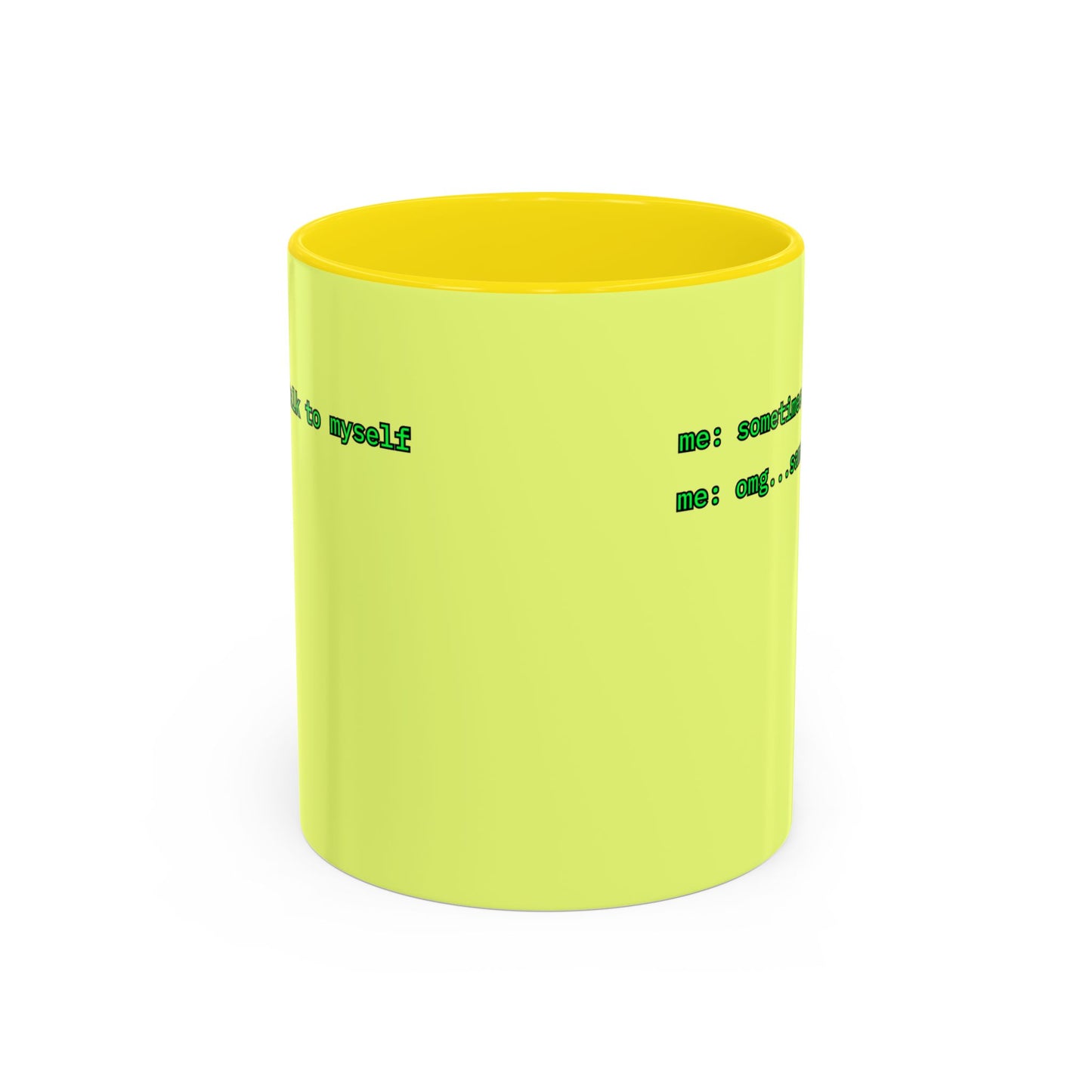 Sometimes I talk to myself - me: omg...same Yellow Accent Mug by cypherpunkgear.com
