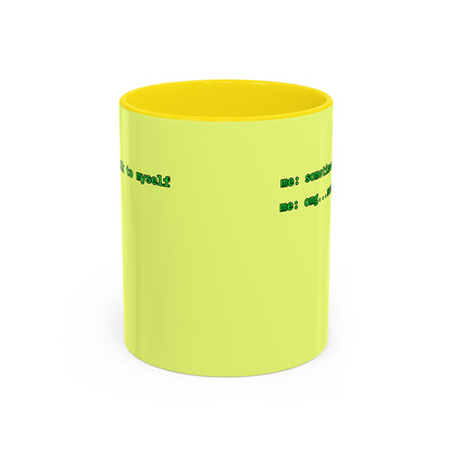 Sometimes I talk to myself - me: omg...same Yellow Accent Mug by cypherpunkgear.com