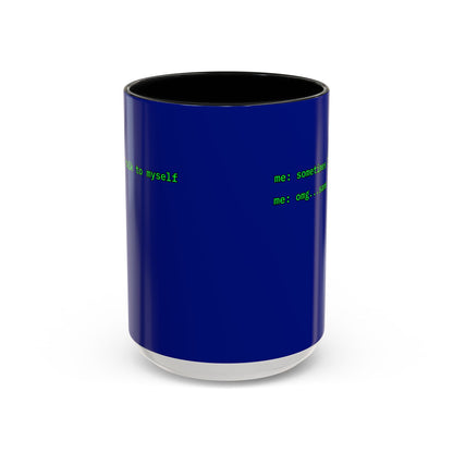 Sometimes I talk to myself - me: omg...same Blue Accent Mug by cypherpunkgear.com