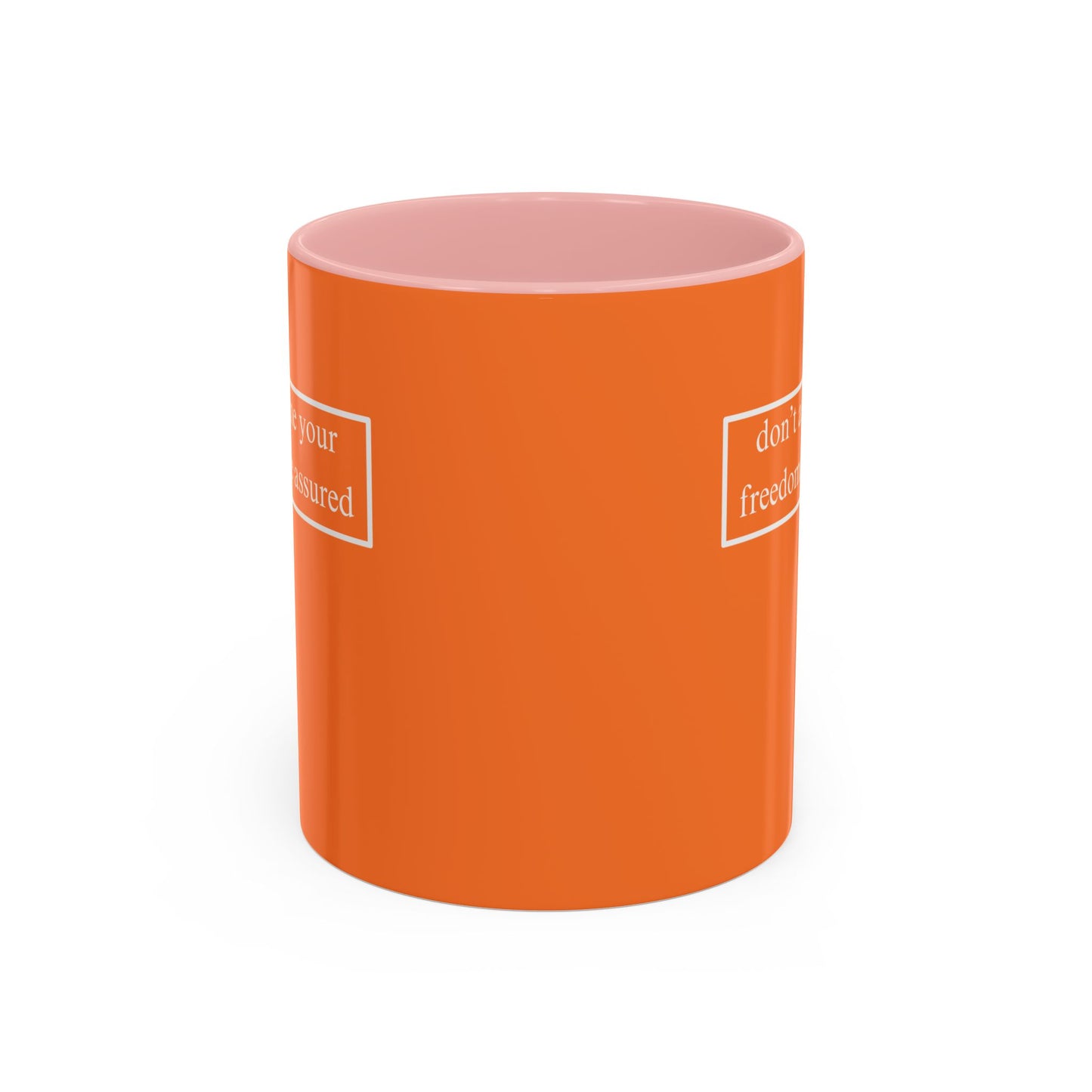 don't assume your freedoms are assured, White font, Orange Accent Mug by cypherpunkgear.com