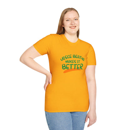 Uisce Beatha makes it better Green font Light colors Unisex T-Shirt by cypherpunkgear.com