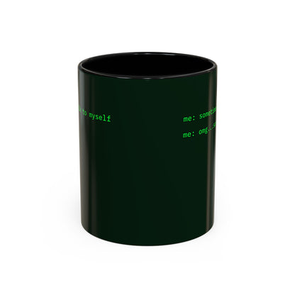 Sometimes I talk to myself - me: omg...same Dark Green Accent Mug by cypherpunkgear.com