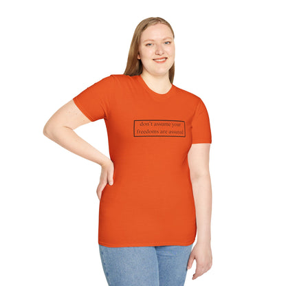 don't assume your freedoms are assured LTcolors Unisex T-Shirt by cypherpunkgear.com