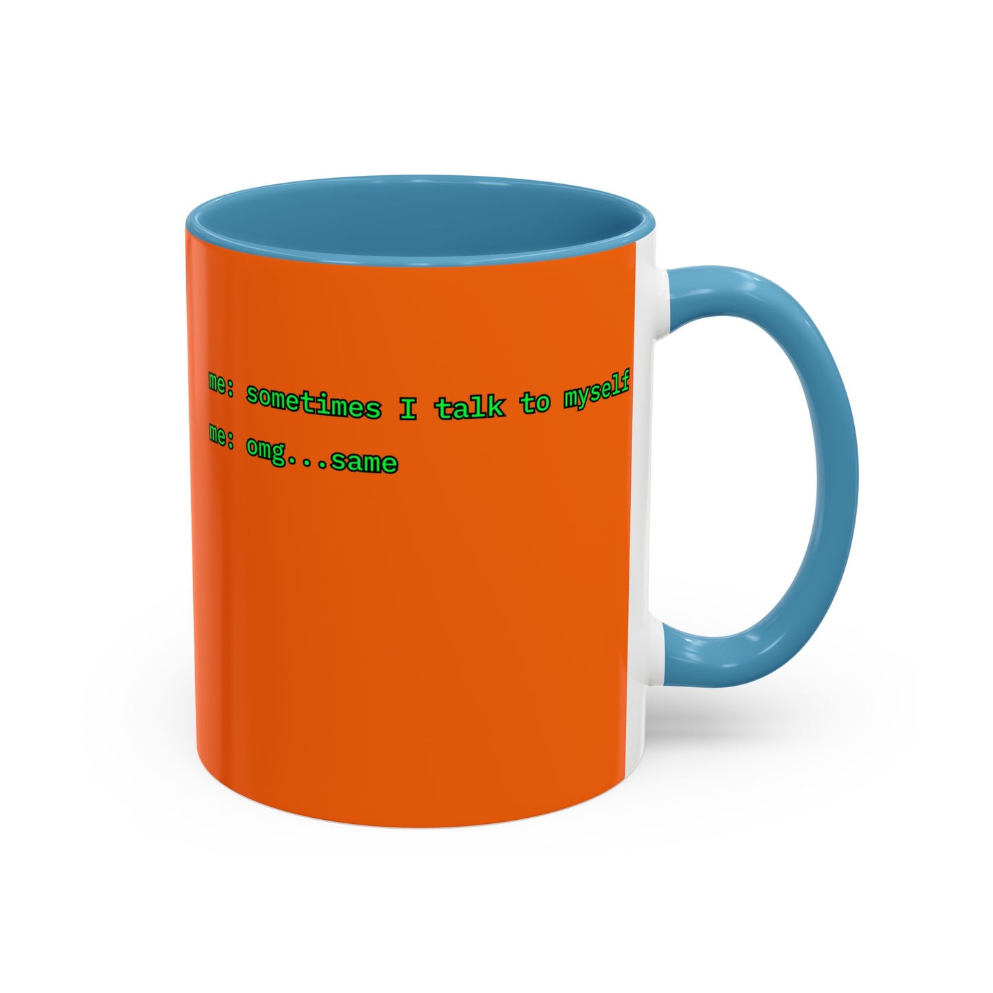 Sometimes I talk to myself - me: omg...same Orange Accent Mug by cypherpunkgear.com